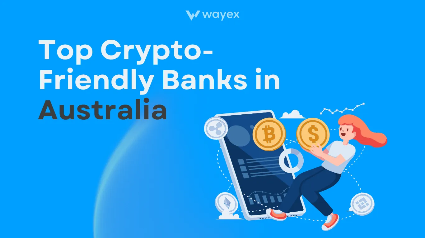 The Ultimate Guide to Crypto-Friendly Banks in Australia: Wayex Edition